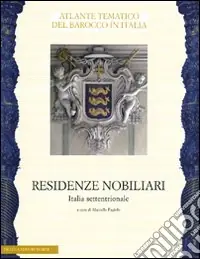 Ultime Pezzi Residenze nobiliari. Ediz. illustrata. Vol. 1 Italia settentrionale