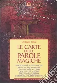 Novità Le carte delle parole magiche. Sincronicità e divinazione nella vita quotidiana. Con 60 carte