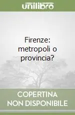 Non Perdere Firenze metropoli o provincia?
