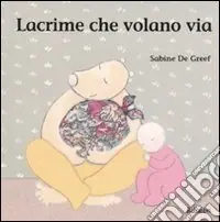 Lacrime che volano via. Ediz. illustrata Popolare