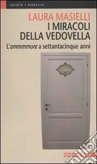 Bestseller I miracoli della vedovella. L‘ammmmore a settantacinque anni