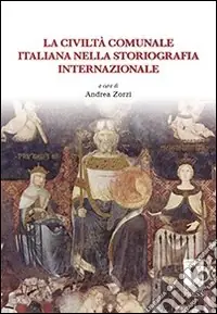 Consegna Rapida La Civiltà comunale italiana nella storiografia internazionale