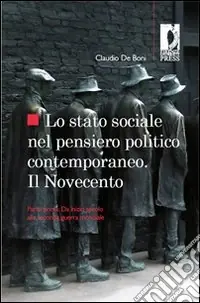 Must-Have Lo stato sociale nel pensiero politico contemporaneo. Il Novecento. Vol. 1 Da inizio secolo alla seconda guerra mondiale