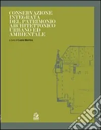 Occasione Imperdibile Conservazione integrata del patrimonio architettonico urbano ed ambientale. Ediz. illustrata