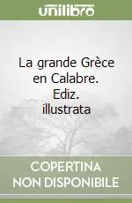 La grande Grèce en Calabre. Ediz. illustrata Miglior Prezzo