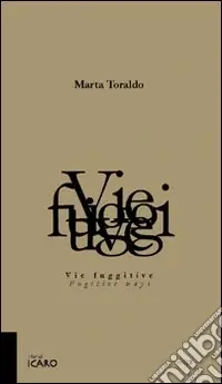 Vie fuggitive-Fugitive ways. Ediz. bilingue Economico