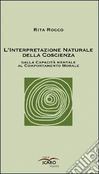 Offerta Speciale L‘interpetazione naturale della coscienza dalla capacità mentale al comportamento morale