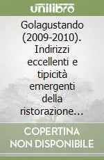 Golagustando (2009-2010). Indirizzi eccellenti e tipicità emergenti della ristorazione italiana Direttamente Dal Produttore