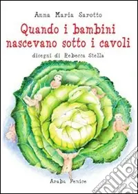 Quando i bambini nascevano sotti i cavoli Novità
