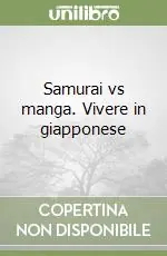 Samurai vs manga. Vivere in giapponese Must-Have