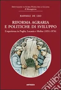 Riforma agraria e politiche disviluppo. L‘esperienza in Puglia, Lucania e Molise (1951-1976) Professionale
