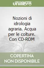 Prezzo Di Fabbrica Nozioni di idrologia agraria. Acqua per le colture. Con CD-ROM