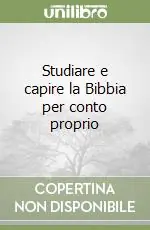 Più Venduto Studiare e capire la Bibbia per conto proprio
