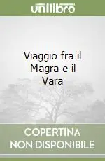 Compra Adesso Viaggio fra il Magra e il Vara