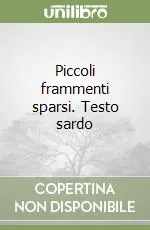 Piccoli frammenti sparsi. Testo sardo Nuova Collezione
