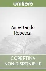 Subito Disponibile Aspettando Rebecca