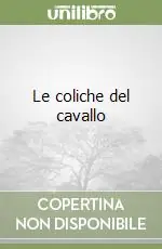 Miglior Prezzo Le coliche del cavallo