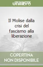 Il Molise dalla crisi del fascismo alla liberazione Ultima Occasione