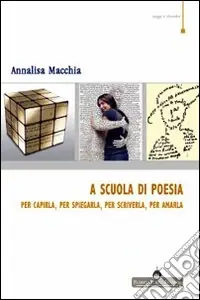 A scuola di poesia. Per capirla, per spiegarla, per scriverla, per amarla Subito Disponibile