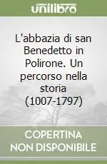 Consegna Rapida L‘abbazia di san Benedetto in Polirone. Un percorso nella storia (1007-1797)