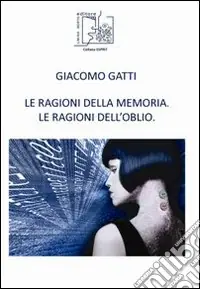 Le ragioni della memoria. Le ragioni dell‘oblio Prezzo Basso