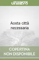 Compra Online Aosta città necessaria