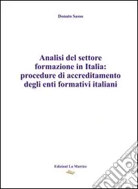 Analisi del settore formazione in Italia. Procedure di accreditamento degli enti formativi italiani Economico