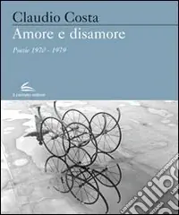 Amore e sisamore. Poesie (1970-1979) Di Tendenza