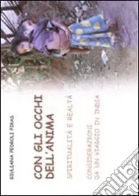 Con gli occhi dell‘anima. Spiritualità e realtà. Considerazioni da un viaggio in India A Buon Prezzo