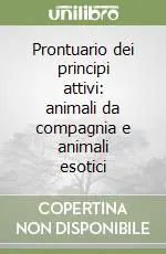 Prontuario dei principi attivi animali da compagnia e animali esotici Novità