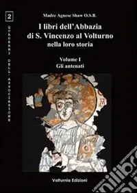 I libri dell‘Abbazia di S. Vincenzo al Volturno nella loro storia. Ediz. multilingue. Vol. 1 Gli antenati Compra Oggi Stesso