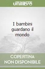 I bambini guardano il mondo Ultimissimo Modello