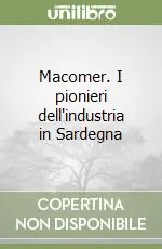 Prezzo Basso Macomer. I pionieri dell‘industria in Sardegna