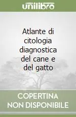 Compra Oggi Stesso Atlante di citologia diagnostica del cane e del gatto