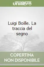 Soddisfatti O Rimborsati Luigi Boille. La traccia del segno