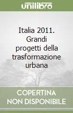Must-Have Italia 2011. Grandi progetti della trasformazione urbana