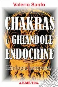 Offerta Limitata Chakras e ghiandole endocrine. Fisiologia comparata
