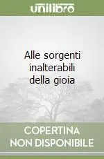 Alle sorgenti inalterabili della gioia Ultimissimo Modello