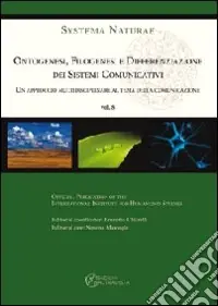 Ontogenesi, filogenesi e differenziazione dei sistemi cominicativi. Un approccio multidiscilinare al tema della comunicazione A Buon Prezzo