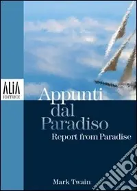 Ultime Pezzi Appunti dal paradiso. Testo inglese a fronte
