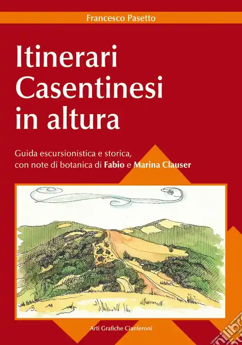 Itinerari casentinesi in altura. Guida escursionistica e storica Promozione Esclusiva