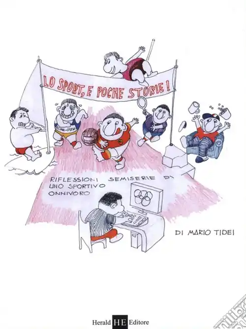 Ultimissimo Modello Lo sport, e poche storie! Riflessioni semiserie di uno sportivo onnivoro