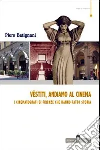 Vestiti, andiamo al cinema. I cinematografi di Firenze che hanno fatto storia Occasione Imperdibile