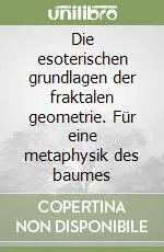 Die esoterischen grundlagen der fraktalen geometrie. Für eine metaphysik des baumes Pagamento Sicuro