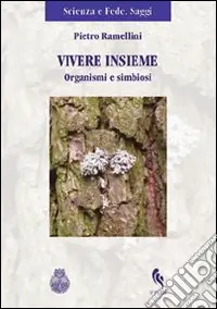 Vivere insieme. Organismi e simbiosi Prezzo Basso