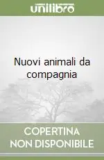 Non Perdere Nuovi animali da compagnia