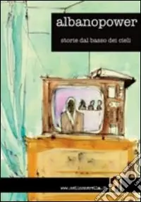Prezzo Ridotto Albanopower. Storie dal basso dei cieli