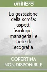 Sconto La gestazione della scrofa aspetti fisiologici, manageriali e note di ecografia