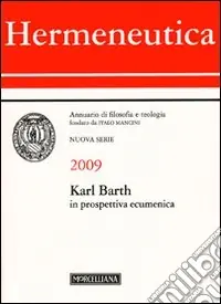 Offerta Del Giorno Hermeneutica. Annuario di filosofia e teologia (2009). Karl Barth in prospettiva ecumenica