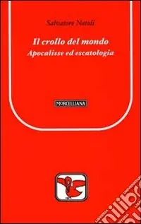 Nuova Collezione Il Crollo del mondo. Apocalisse ed escatologia